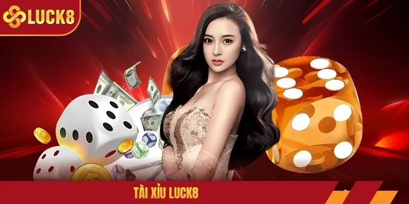 Tài Xỉu LUCK8 - Cá Cược Game Sòng Bạc Online Đẳng Cấp